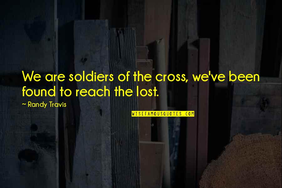 Saint Frances Xavier Cabrini Quotes By Randy Travis: We are soldiers of the cross, we've been