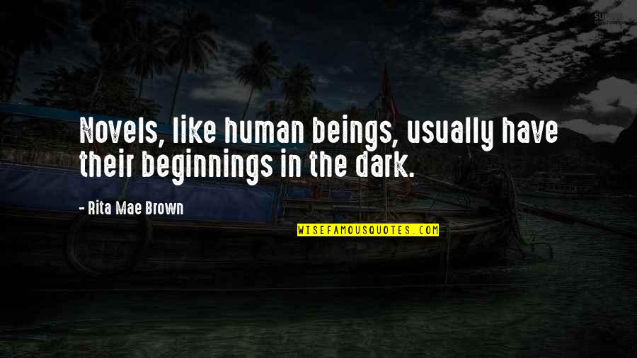 Saint Joseph The Worker Quotes By Rita Mae Brown: Novels, like human beings, usually have their beginnings