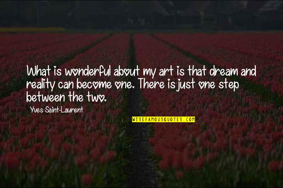Saint Just Quotes By Yves Saint-Laurent: What is wonderful about my art is that