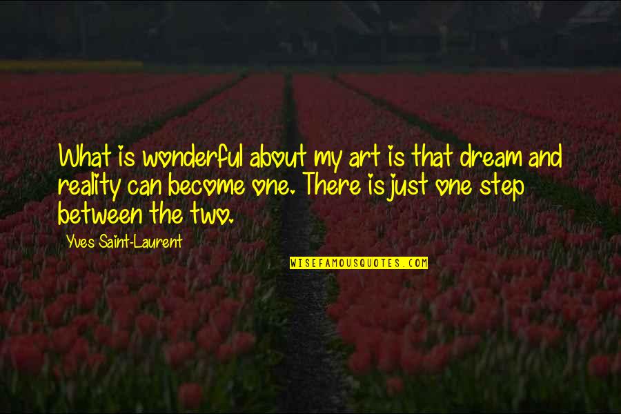 Saint Laurent Quotes By Yves Saint-Laurent: What is wonderful about my art is that