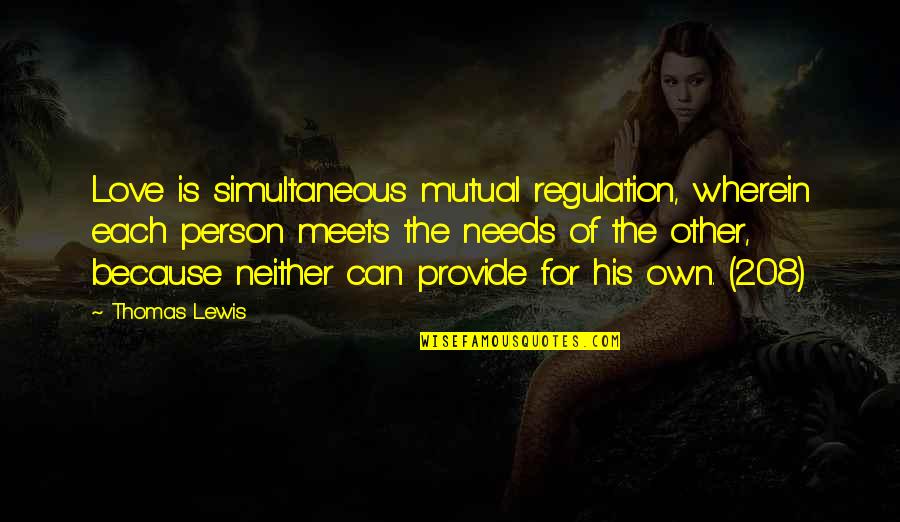 Saint Louis Martin Quotes By Thomas Lewis: Love is simultaneous mutual regulation, wherein each person