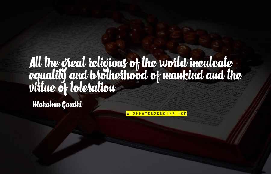 Saint Madeleine Quotes By Mahatma Gandhi: All the great religions of the world inculcate