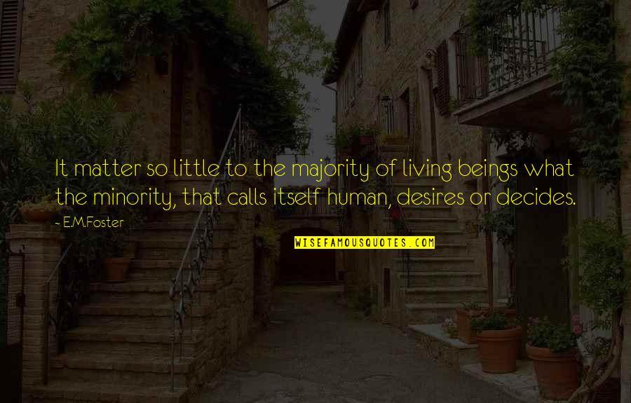 Saint Marie Of The Incarnation Quotes By E.M.Foster: It matter so little to the majority of Saint Marie Of The Incarnation Quotes By E.M.Foster: It matter so little to the majority of