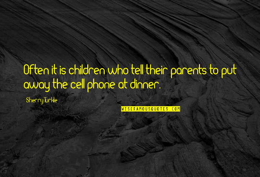 Saint Maron Quotes By Sherry Turkle: Often it is children who tell their parents