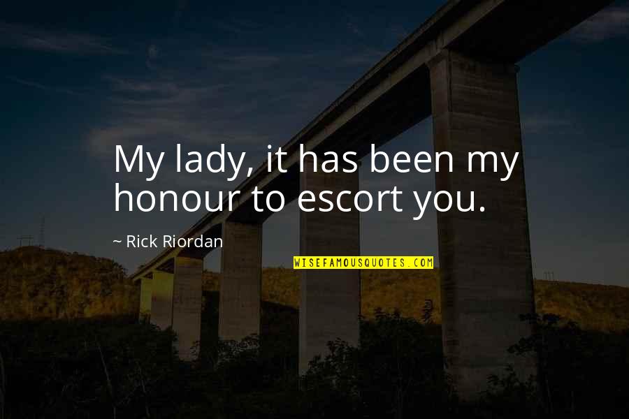 Saint Martin Luther Quotes By Rick Riordan: My lady, it has been my honour to