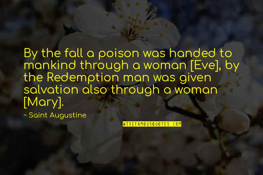 Saint Mary Quotes By Saint Augustine: By the fall a poison was handed to