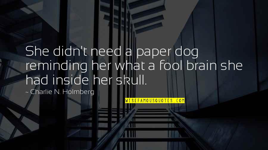 Saint Miguel Febres Cordero Quotes By Charlie N. Holmberg: She didn't need a paper dog reminding her