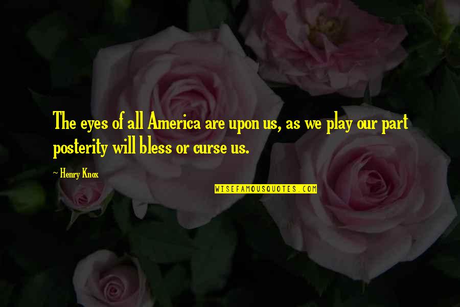 Saint Miguel Febres Cordero Quotes By Henry Knox: The eyes of all America are upon us,