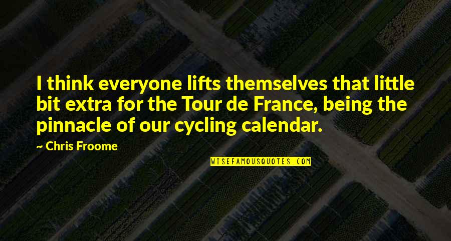 Saint Peter Canisius Quotes By Chris Froome: I think everyone lifts themselves that little bit Saint Peter Canisius Quotes By Chris Froome: I think everyone lifts themselves that little bit