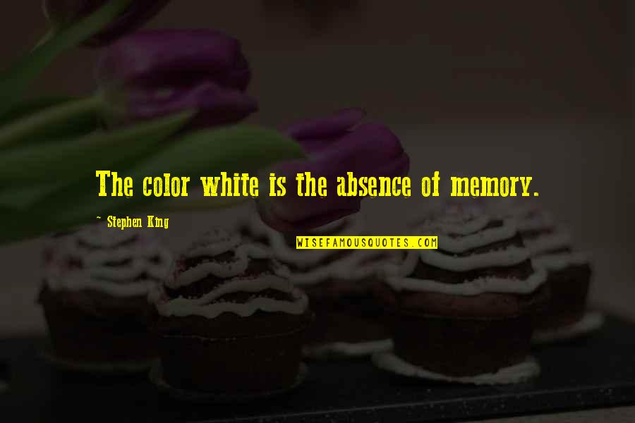 Saint Peter Julian Eymard Quotes By Stephen King: The color white is the absence of memory. Saint Peter Julian Eymard Quotes By Stephen King: The color white is the absence of memory.
