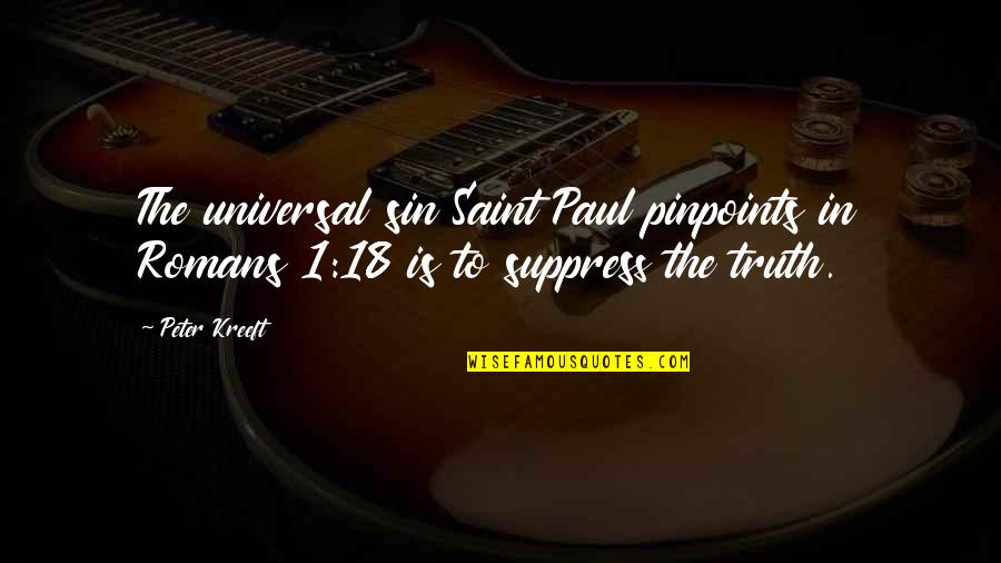 Saint Peter Quotes By Peter Kreeft: The universal sin Saint Paul pinpoints in Romans
