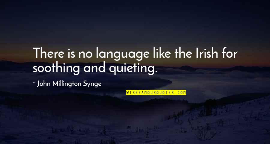 Saint Quotes By John Millington Synge: There is no language like the Irish for