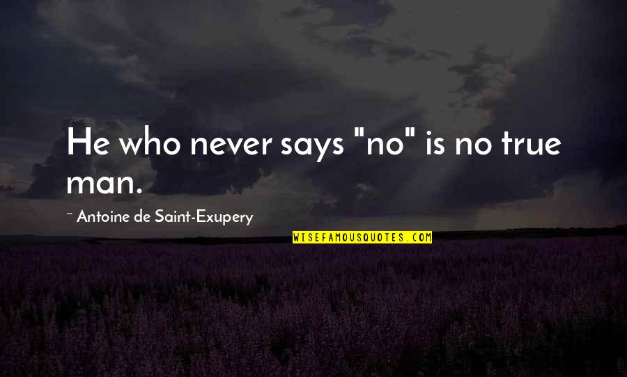 Saint Sabas Quotes By Antoine De Saint-Exupery: He who never says "no" is no true