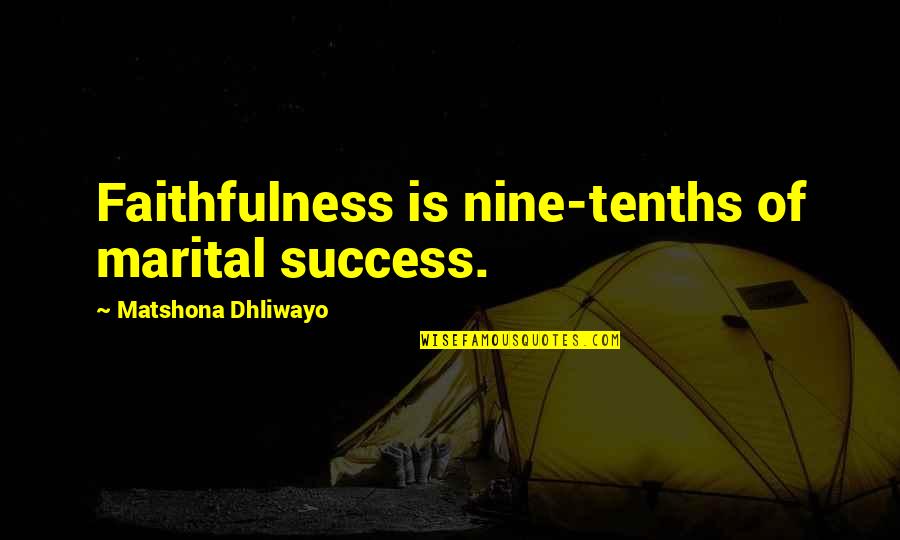 Saint Sabbat Quotes By Matshona Dhliwayo: Faithfulness is nine-tenths of marital success.