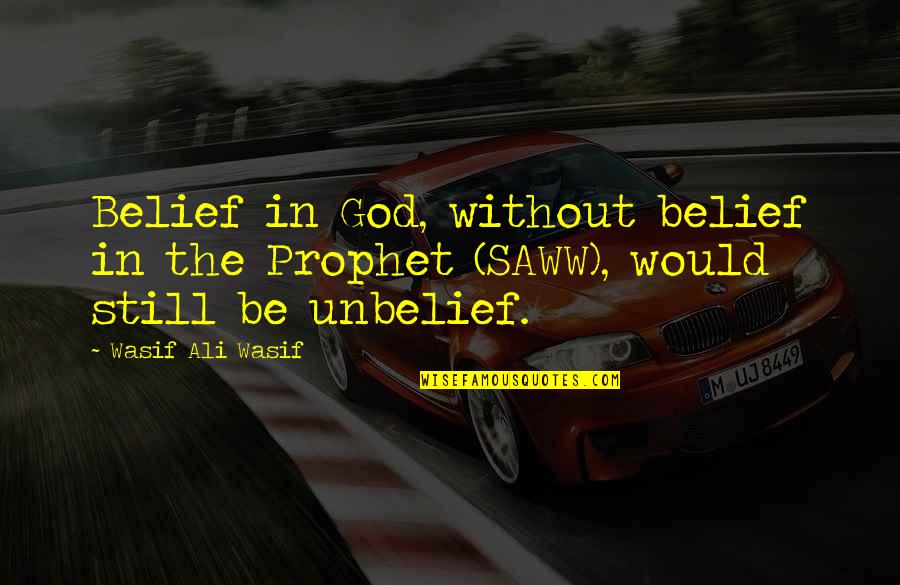 Saint Sabbat Quotes By Wasif Ali Wasif: Belief in God, without belief in the Prophet