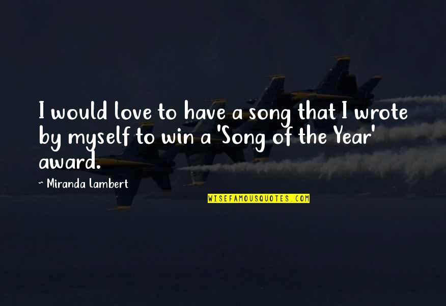 Saint Seiya Shaka Quotes By Miranda Lambert: I would love to have a song that
