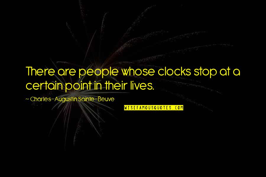 Sainte-beuve Quotes By Charles-Augustin Sainte-Beuve: There are people whose clocks stop at a Sainte-beuve Quotes By Charles-Augustin Sainte-Beuve: There are people whose clocks stop at a
