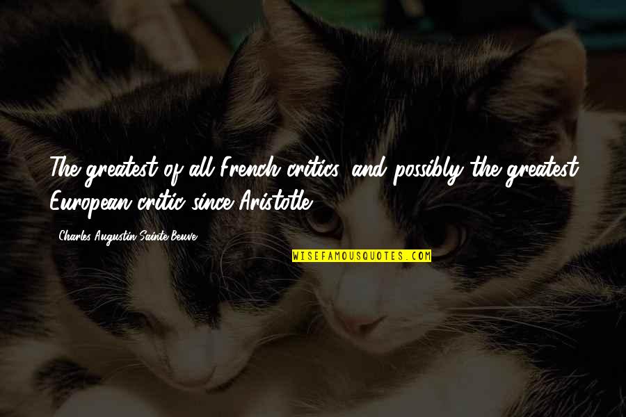 Sainte Quotes By Charles-Augustin Sainte-Beuve: The greatest of all French critics, and possibly