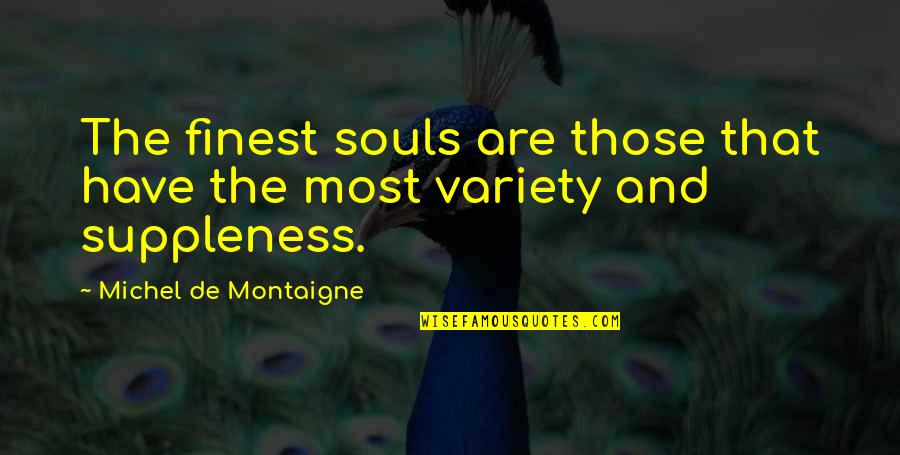 Saintine Gimbal Quotes By Michel De Montaigne: The finest souls are those that have the