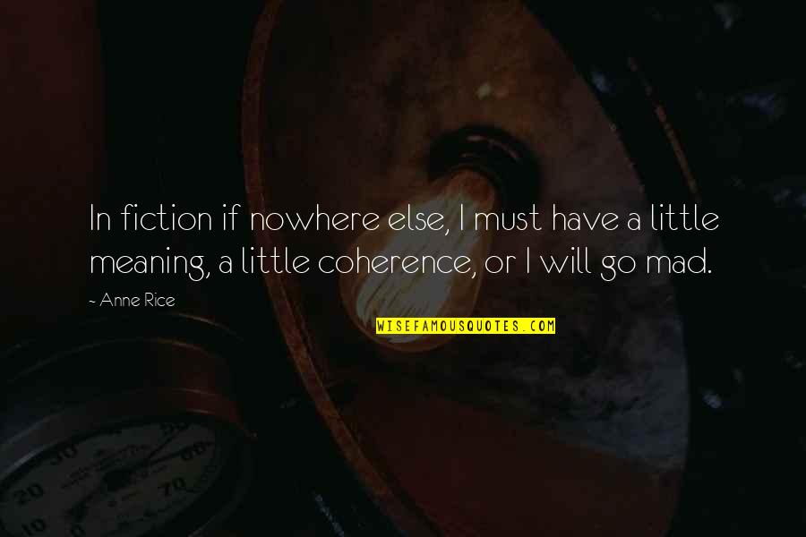 Saintly Inspiring Quotes By Anne Rice: In fiction if nowhere else, I must have Saintly Inspiring Quotes By Anne Rice: In fiction if nowhere else, I must have