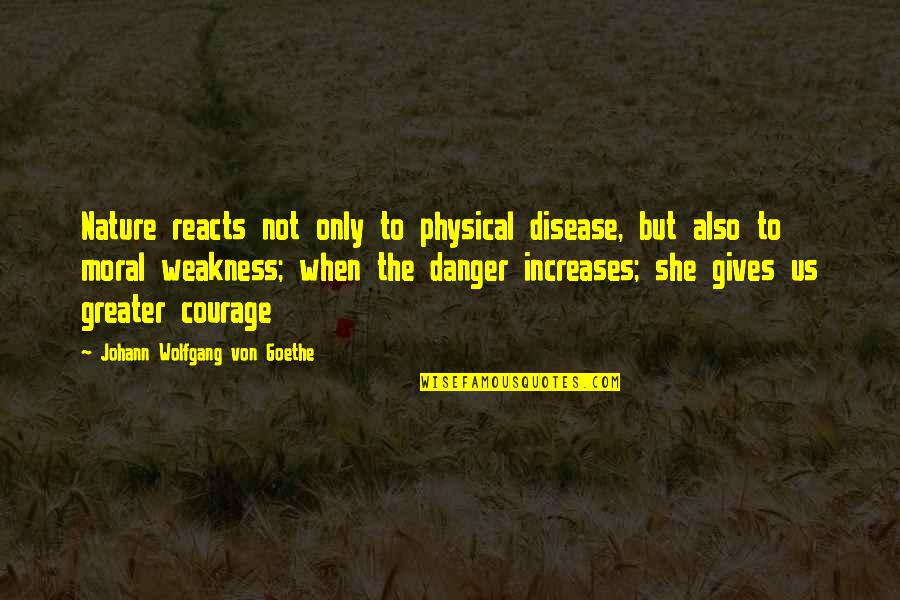 Saintly Inspiring Quotes By Johann Wolfgang Von Goethe: Nature reacts not only to physical disease, but