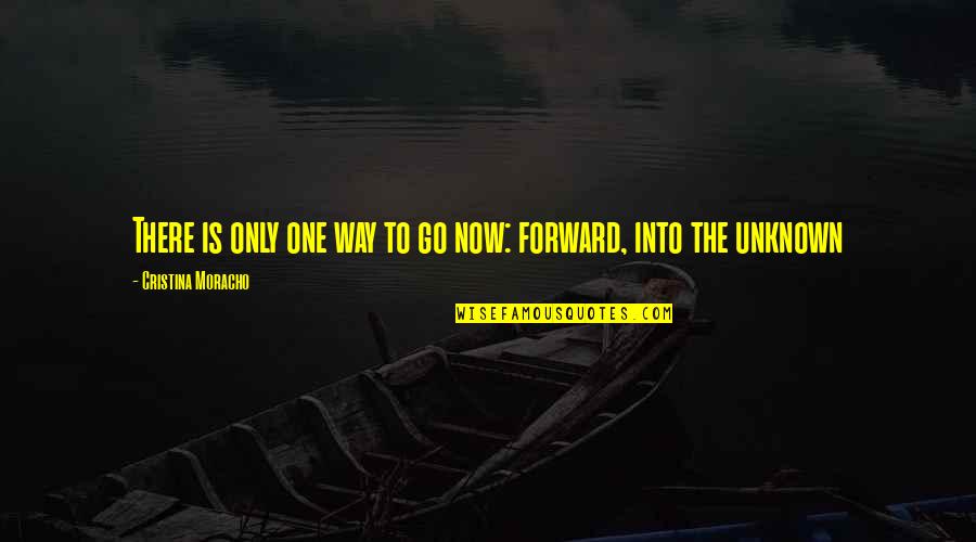 Sainton Quotes By Cristina Moracho: There is only one way to go now: Sainton Quotes By Cristina Moracho: There is only one way to go now:
