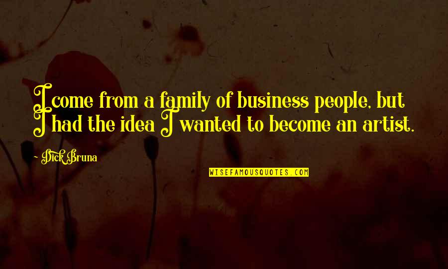 Saintonge Lv Quotes By Dick Bruna: I come from a family of business people,