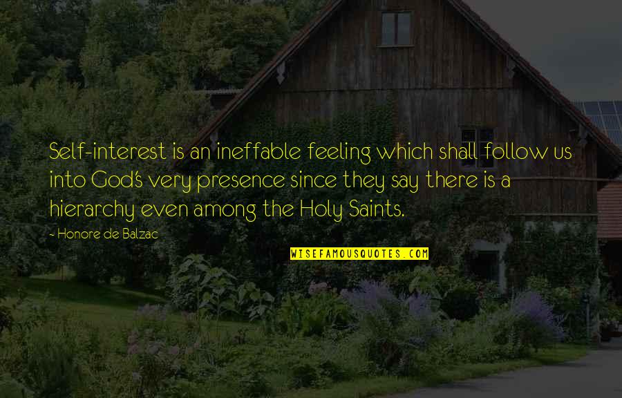 Saints Among Us Quotes By Honore De Balzac: Self-interest is an ineffable feeling which shall follow
