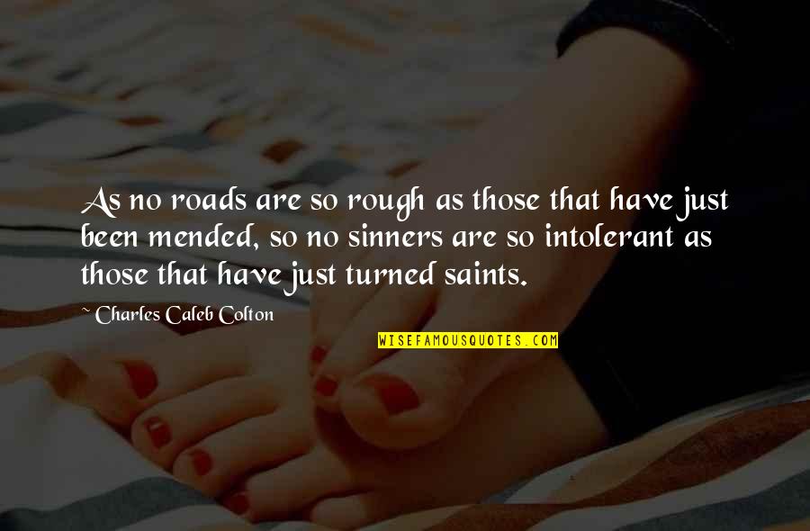 Saints And Sinners Quotes By Charles Caleb Colton: As no roads are so rough as those