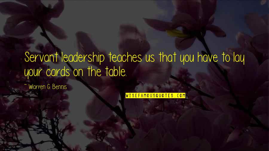 Saints Cornelius And Cyprian Quotes By Warren G. Bennis: Servant leadership teaches us that you have to