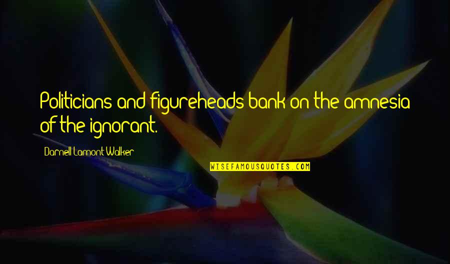 Saints Pope Francis Quotes By Darnell Lamont Walker: Politicians and figureheads bank on the amnesia of Saints Pope Francis Quotes By Darnell Lamont Walker: Politicians and figureheads bank on the amnesia of