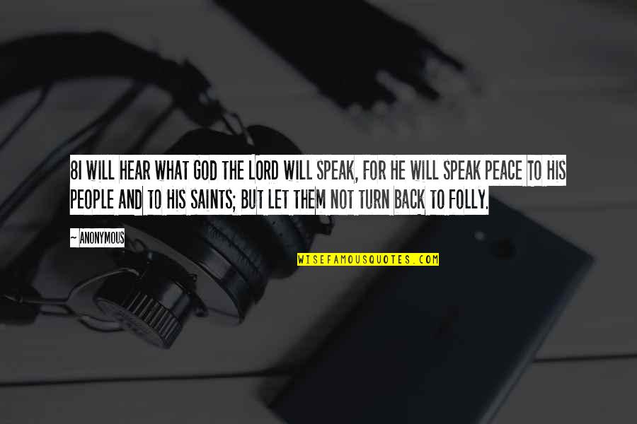 Saints Quotes By Anonymous: 8I will hear what God the LORD will