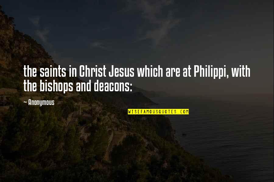 Saints Quotes By Anonymous: the saints in Christ Jesus which are at