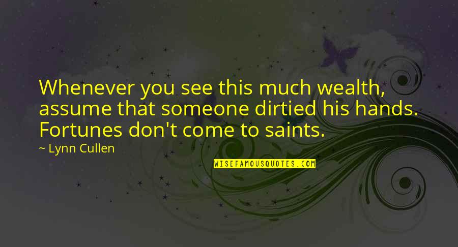Saints Quotes By Lynn Cullen: Whenever you see this much wealth, assume that