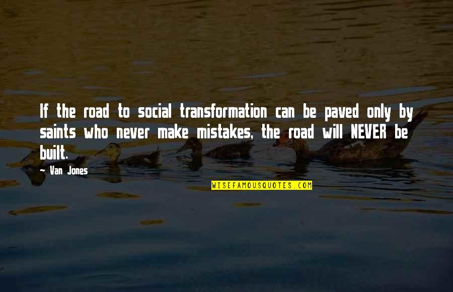 Saints Quotes By Van Jones: If the road to social transformation can be Saints Quotes By Van Jones: If the road to social transformation can be