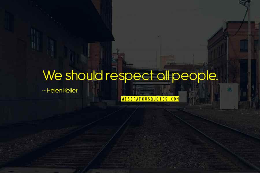 Saints Vs Falcons Quotes By Helen Keller: We should respect all people.