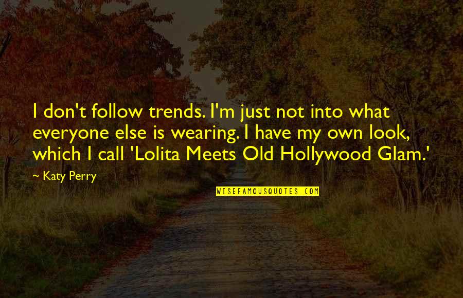 Saipem Quotes By Katy Perry: I don't follow trends. I'm just not into Saipem Quotes By Katy Perry: I don't follow trends. I'm just not into