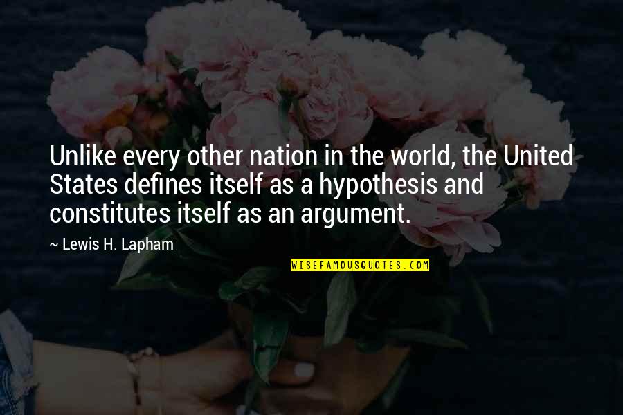 Sair Quotes By Lewis H. Lapham: Unlike every other nation in the world, the