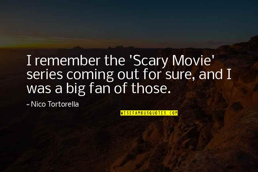 Sair Quotes By Nico Tortorella: I remember the 'Scary Movie' series coming out