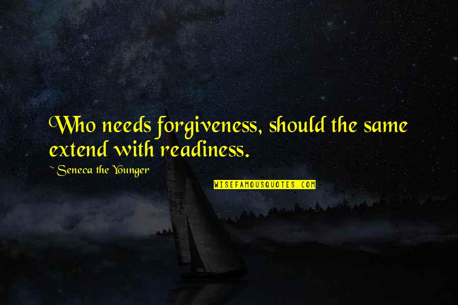 Sair Quotes By Seneca The Younger: Who needs forgiveness, should the same extend with