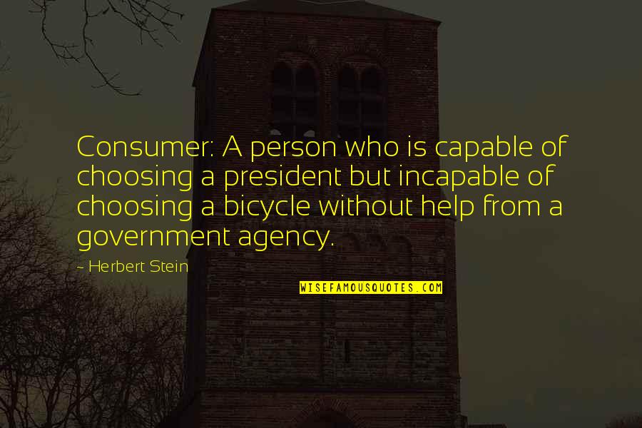 Saira Alli Devotion Quotes By Herbert Stein: Consumer: A person who is capable of choosing