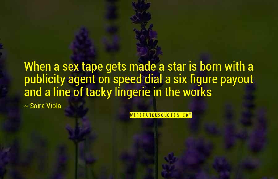 Saira Quotes By Saira Viola: When a sex tape gets made a star