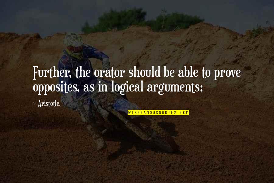 Sais Sementi Quotes By Aristotle.: Further, the orator should be able to prove