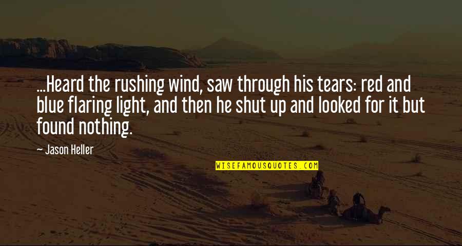 Saisie Quotes By Jason Heller: ...Heard the rushing wind, saw through his tears: