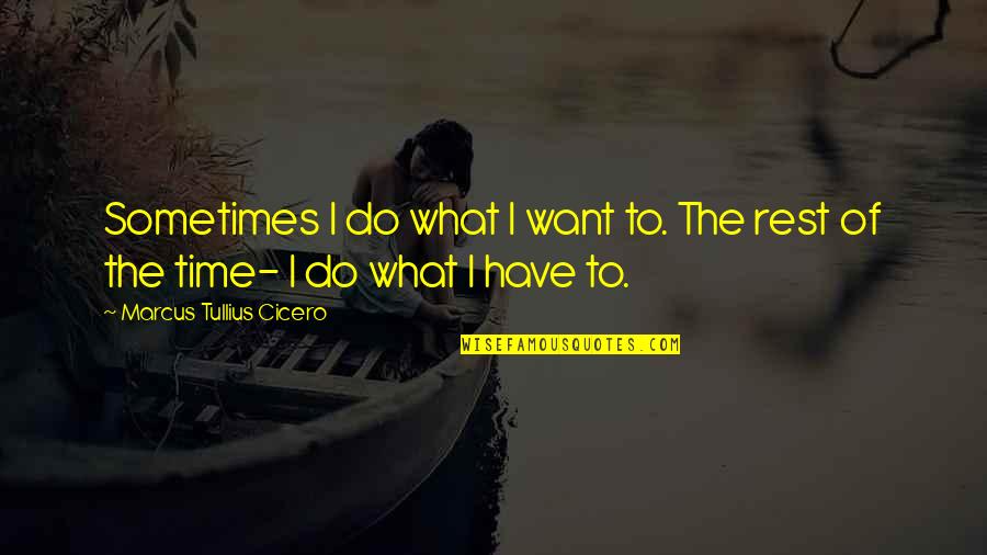 Saisit Pepper Quotes By Marcus Tullius Cicero: Sometimes I do what I want to. The Saisit Pepper Quotes By Marcus Tullius Cicero: Sometimes I do what I want to. The