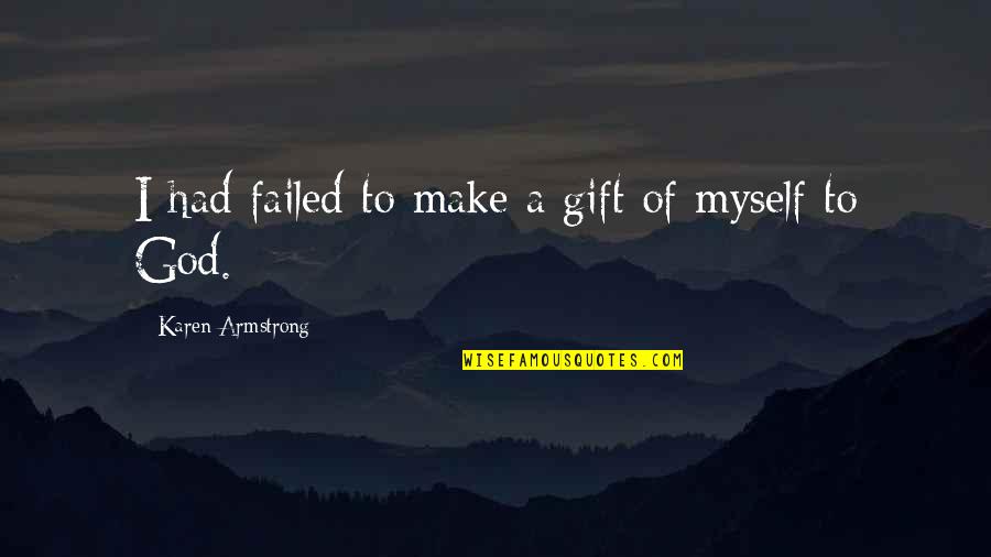 Saison Beer Quotes By Karen Armstrong: I had failed to make a gift of