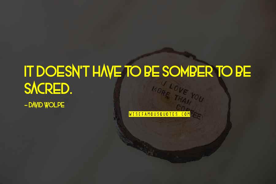 Saison Card Quotes By David Wolpe: It doesn't have to be somber to be