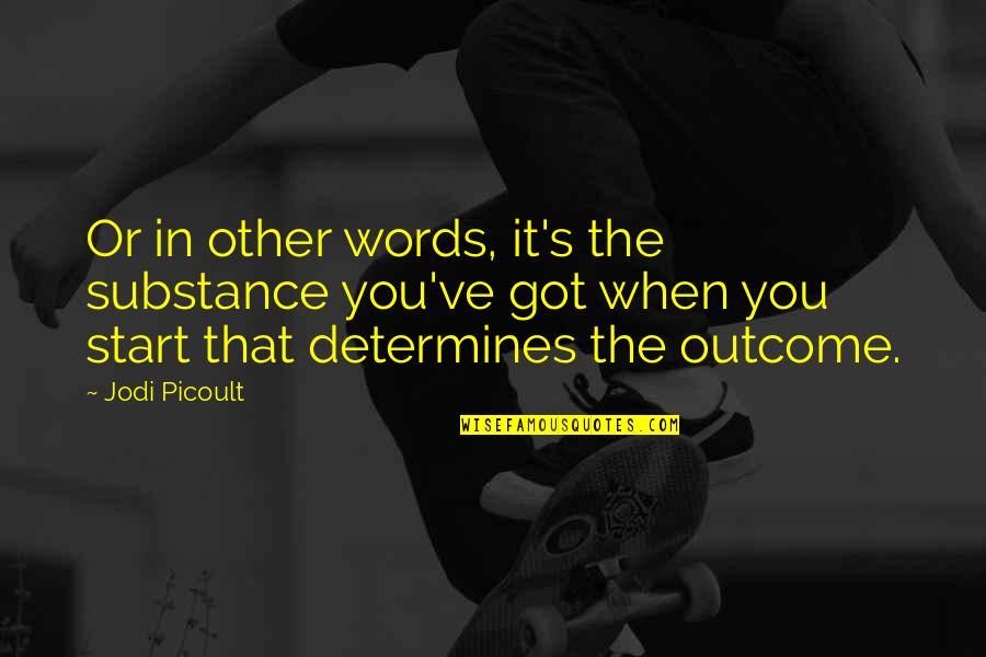 Saisytic Nerve Quotes By Jodi Picoult: Or in other words, it's the substance you've Saisytic Nerve Quotes By Jodi Picoult: Or in other words, it's the substance you've