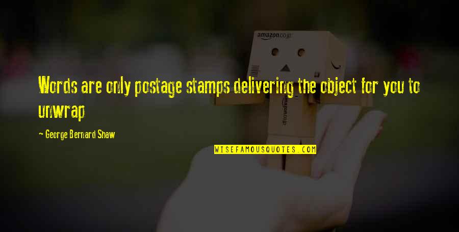 Saitoh Canada Quotes By George Bernard Shaw: Words are only postage stamps delivering the object Saitoh Canada Quotes By George Bernard Shaw: Words are only postage stamps delivering the object