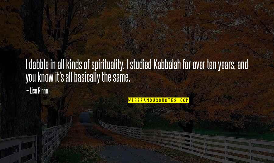 Saitoh Takumi Quotes By Lisa Rinna: I dabble in all kinds of spirituality. I Saitoh Takumi Quotes By Lisa Rinna: I dabble in all kinds of spirituality. I